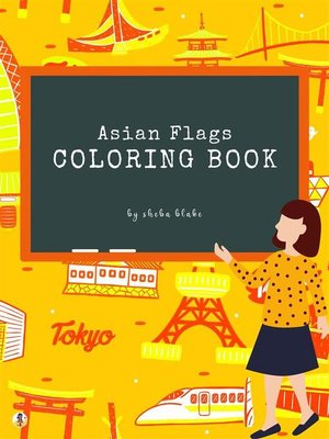 cover image of Asian Flags of the World Coloring Book for Kids Ages 6+ (Printable Version)